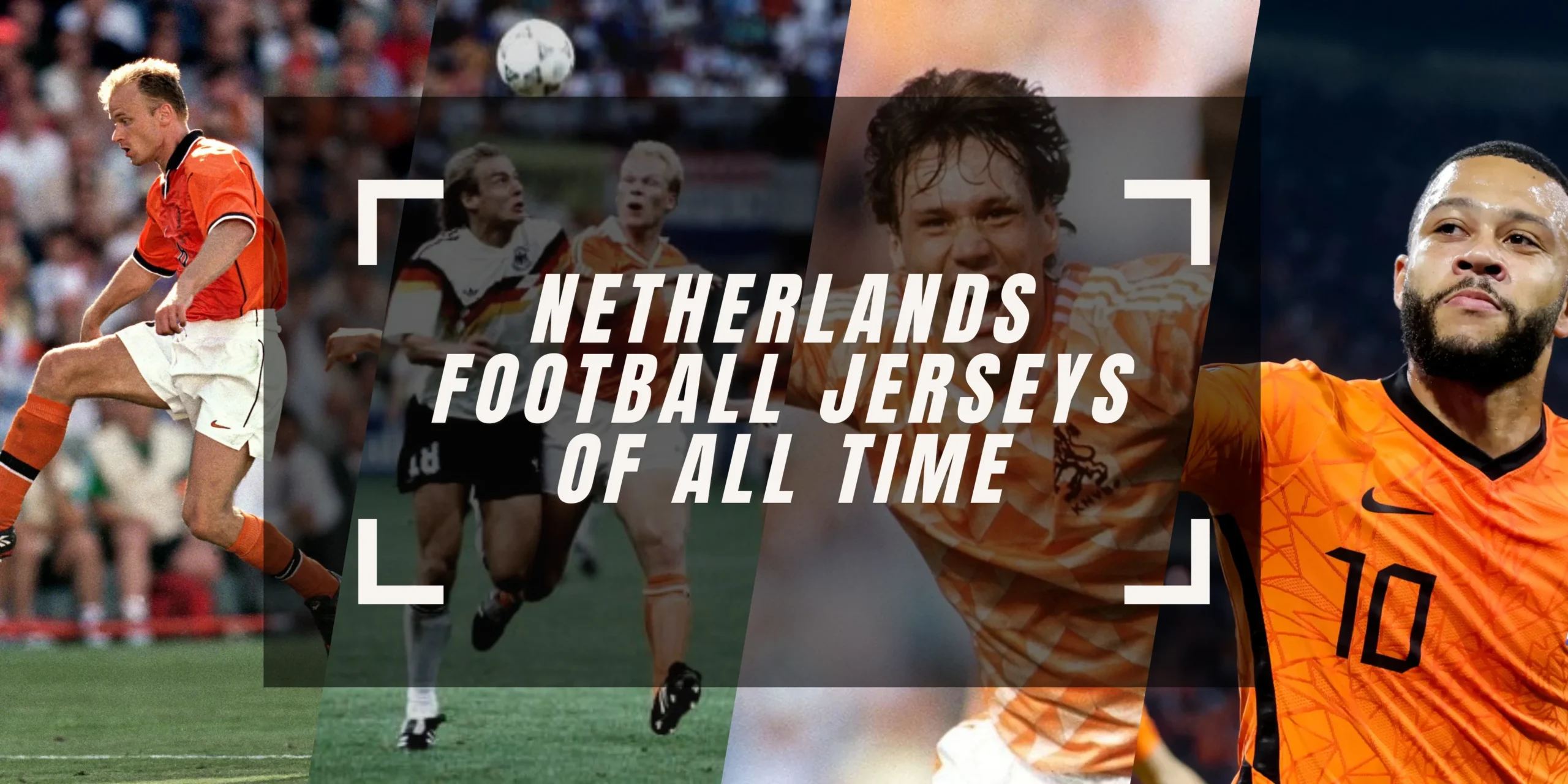 Best Netherlands Football Jerseys of All Time | Every Iconic Oranje Kit Ranked
